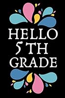 Hello 5th Grade: NoteBook For Back To School 5th Grade Paper Blanc Lined Gift For Student To Back To School 1691244848 Book Cover