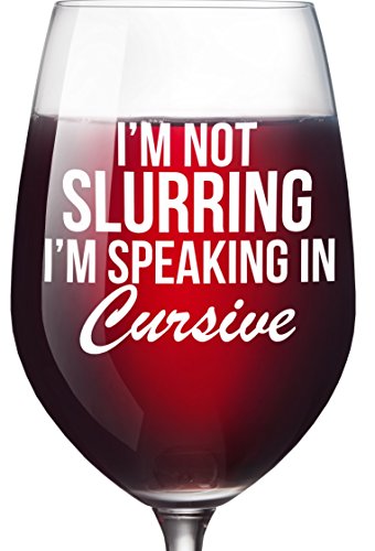 Funny Wine Glass - Not Slurring Speaking Cursive Gift 16 oz - Unique Wine Gifts Women Birthday Wine Gifts For Men Wife Girlfriend Sister Boss Best Friend BFF Coworker or Daughter - Christmas Present