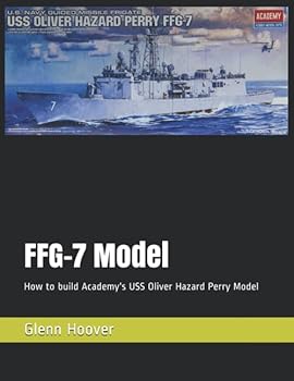 Paperback FFG-7 Model: How to build Academy's USS Oliver Hazard Perry Model (A Glenn Hoover Model Build Instruction Series - Grayscale Interior) Book