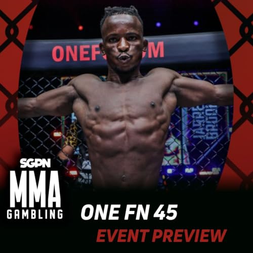 ONE Fight Night 45 Betting Guide (You Put an Extra Kak in There) (Ep.1130)