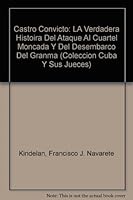 Castro Convicto: LA Verdadera Histoira Del Ataque Al Cuartel Moncada Y Del Desembarco Del "Granma" (Coleccion Cuba Y Sus Jueces) (Spanish Edition) 0897295889 Book Cover