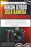 Nikon D7000 DSLR Kamera Benutzerhandbuch: Ein detailliertes Handbuch zur Beherrschung Ihre...