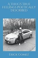 A Thug's True Feelings Poetically Described 1734492422 Book Cover