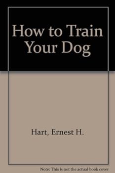 Hardcover How to Train Your Dog by Ernest H. Hart (1967-12-03) Book