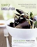 Simply Shellfish: Quick and Easy Recipes for Shrimp, Crab,