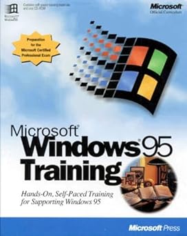 Microsoft Windows 95 Training: Hands-On, Shelf-Paced Training for Supporting Windows 95