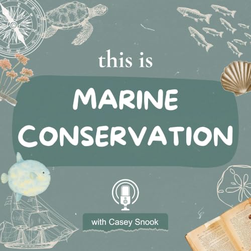 This is Marine Conservation | ocean science, stories, and solutions to protect our blue planet cover art