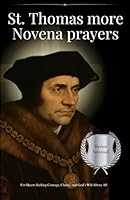 St. Thomas more Novena prayers: For Hearts Seeking Courage, Clarity, and God’s Will Above All B0F6D31XMK Book Cover