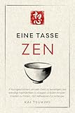 Eine Tasse Zen: 21 Kurzgeschichten, um den Geist zu beruhigen, das ständige Nachdenken zu stoppen und den inneren Frieden zu finden - mit Reflexionen für Anfänger (Der Zen-Geschichtenerzähler 1)
