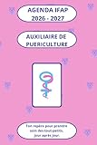  Agenda Auxiliaire de Puériculture 2026-2027: Organisation, suivi de stages et outils pratiques pour réussir ta formation d’auxiliaire de puériculture (DEAP)