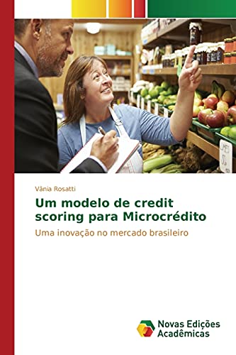 Um modelo de credit scoring para Microcrédito: Uma inovação no me...