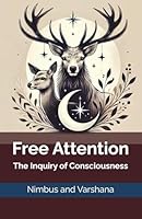 Free Attention: The Inquiry of Consciousness (Q Merging Consciousness Series) B0F6D2GDH5 Book Cover