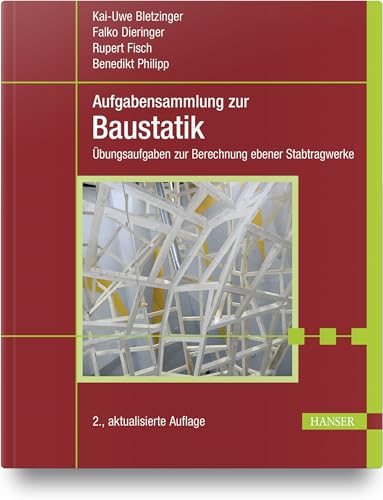 Aufgabensammlung zur Baustatik: Übungsaufgaben zur Berechnung ebener Stabtragwerke