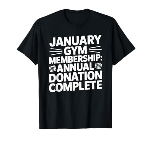January Gym Membership Donation T-Shirt