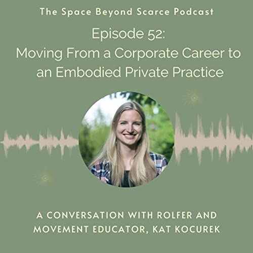 Episode 52: Moving From a Corporate Career to an Embodied Private Practice, with Kat Kocurek