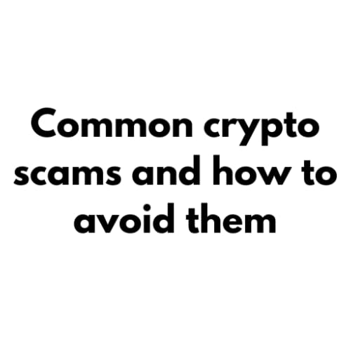 Common crypto scams and how to avoid them