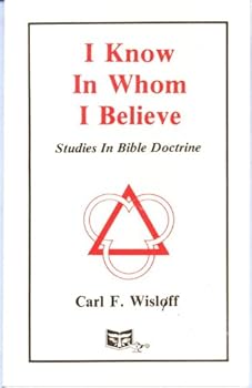 Paperback I Know in Whom I Believe: Studies in Bible Doctrine Book