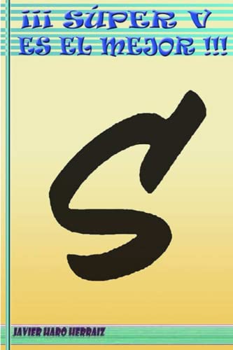 ¡¡¡Súper V Es El Mejor!!! - Huertas, Álex