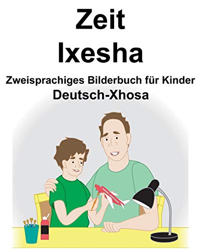 Deutsch-Xhosa Zeit/Ixesha Zweisprachiges Bilderbuch für Kinder (German Edition)