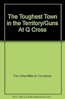 The Toughest Town in the Territory/Guns At Q Cross B000TZCQV2 Book Cover