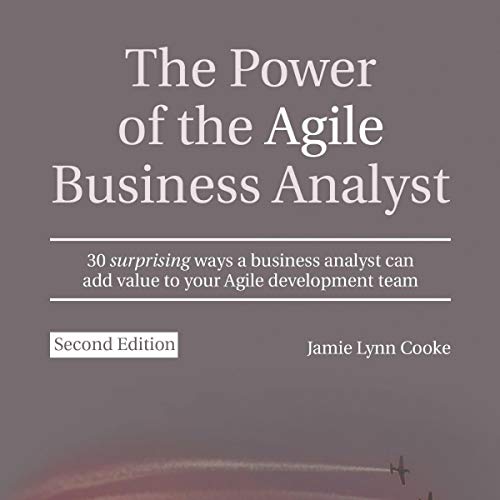The Power of the Agile Business Analyst, Second Edition by Jamie Lynn Cooke episode artwork
