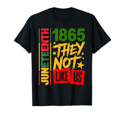 They Dont Like Us Juneteenth 1865 T-Shirt
