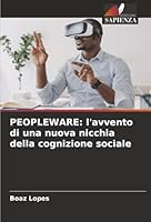 Peopleware: l'avvento di una nuova nicchia della cognizione sociale (Italian Edition) 6208903718 Book Cover