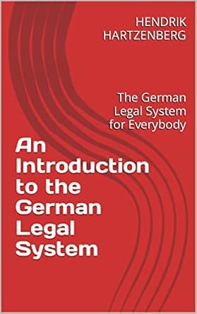 An Introduction to the German Legal System: The German Legal System for