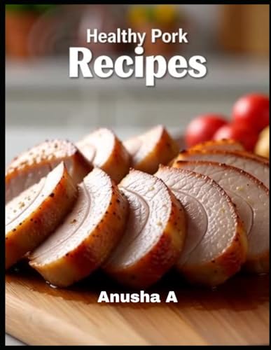 Healthy Pork Recipes: 50 Pork Dishes cook book
