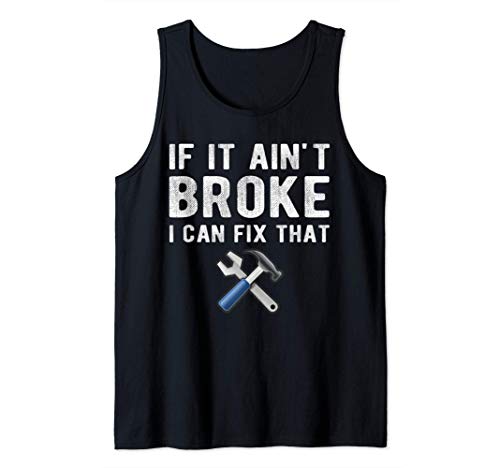 Funny Handyman Repair Fix DIY TShirt Aint Broke Can Fix Camiseta sin Mangas