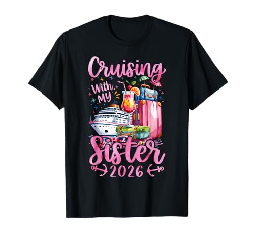 Sisters Cruise Trip Matching Cruising with My Sister 2026 T-Shirt