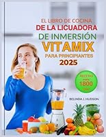 El Libro De Cocina De La Licuadora De Inmersión Vitamix Para Principiantes (2025) (Spanish Edition) B0F5WP37V2 Book Cover