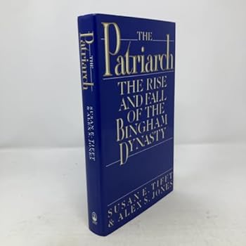 Hardcover The Patriarch: The Rise and Fall of the Bingham Dynasty Book