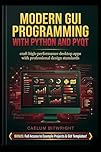 Modern GUI Programming with Python and PyQt: Craft High-Performance Desktop Apps with Professional Design Standards (The Caelum Protocol)