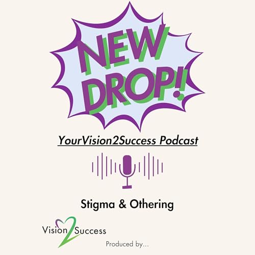 Episode 2 - Stigma and Othering