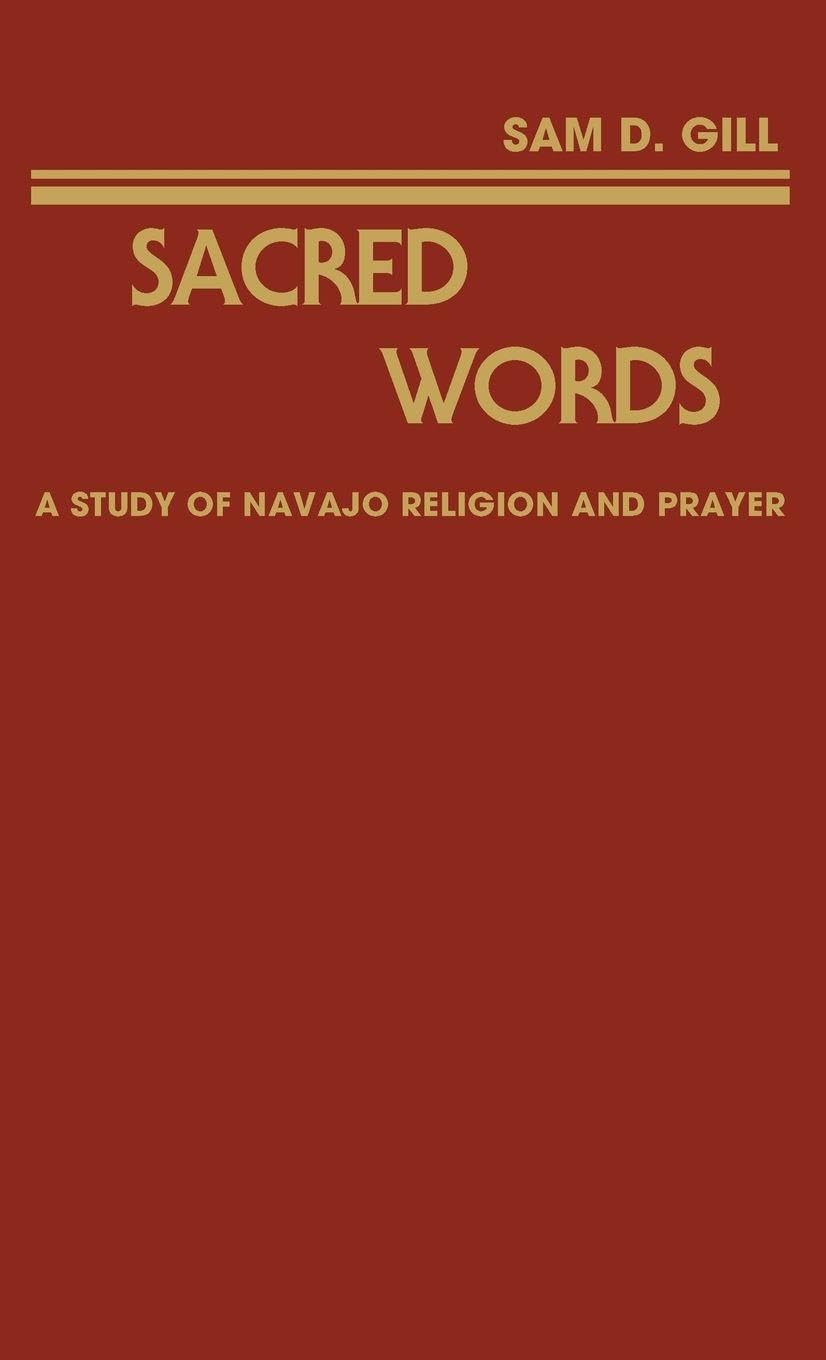 Sacred Words: A Study of Navajo Religion and Prayer (Contributions in Intercultural and Comparative Studies)