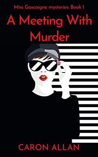 A Meeting With Murder: Miss Gascoigne mysteries book 1: a traditional romantic cosy mystery set in the swinging 60s (English Edition) - Allan, Caron