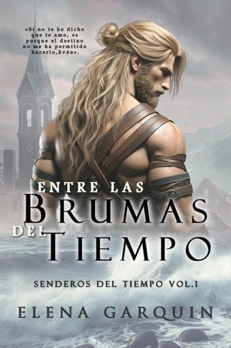 ENTRE LAS BRUMAS DEL TIEMPO (BILOGÍA SENDEROS DEL TIEMPO VOL. I): ROMANCE DE VIKINGOS Y VIAJES EN EL TIEMPO