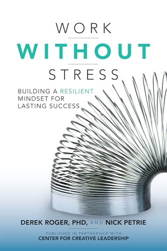 Work without Stress: Building a Resilient Mindset for Lasting Success