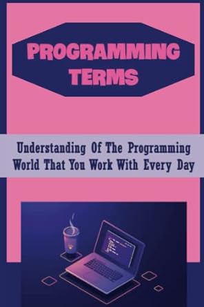 Programming Terms: Understanding Of The Programming World That You Work ...