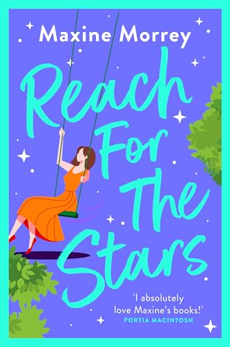 Reach for the Stars: A fixer-upper romance from the WINNER of the RNA Romantic Comedy of the Year Maxine Morrey (English Edition)