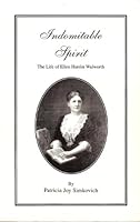 Indomitable Spirit: The Life of Ellen Hardin Walworth B000UGIQNW Book Cover