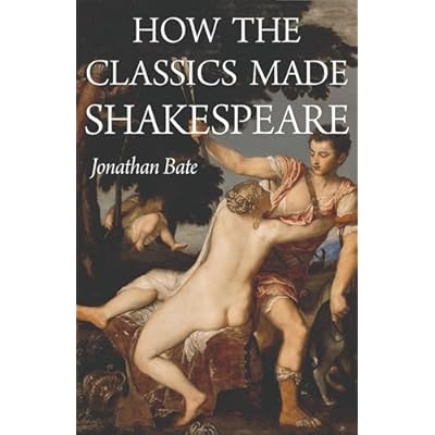How the Classics Made Shakespeare (E. H. Gombrich Lecture Series)