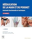  Rééducation de la main et du poignet: Anatomie fonctionnelle et techniques