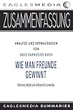 wie man freunde gewinnt dale carnegie leseprobe  Zusammenfassung: Analyse und Kernaussagen von Dale Carnegies Buch: Wie man Freunde gewinnt