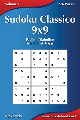 Sudoku Classico 9x9 - Da Facile a Diabolico - Volume 1 - 276 Puzzle (Italian Edition)