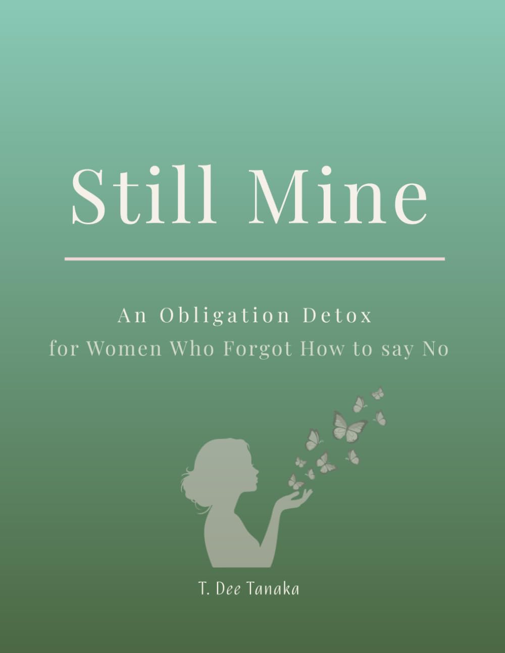 Still Mine: An Obligation Detox for Women Who Forget How to Say No