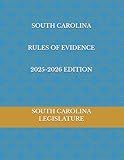 SOUTH CAROLINA RULES OF EVIDENCE 2025-2026 EDITION