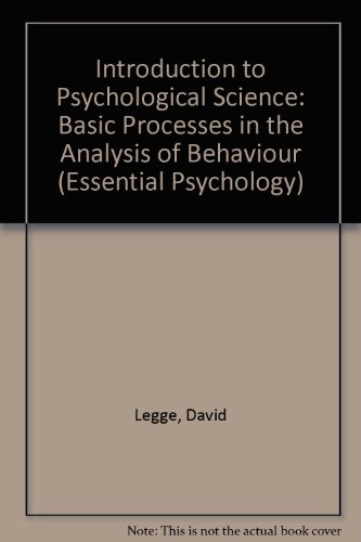 An introduction to psychological science: Basic processes in the analysis of behaviour (Essential psychology)