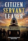 cervantes biografia  Citizen Servant Leader: A DOCTRINE FOR LEADERSHIP WHEN CONTROL, AUTHORITY, AND PERMISSION ARE NO LONGER GUARANTE (English Edition)